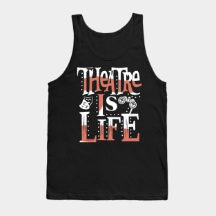 Theatre Is Life Tank Top